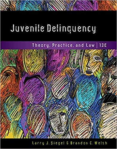 Juvenile Delinquency: Theory, Practice, and Law (13th Edition)